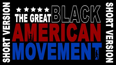 The Great Black American Movement - Short version