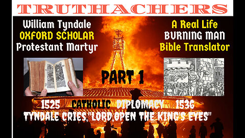 William Tyndale 1536, "Literal Burning Man for ENGLISH BIBLE Translation"PART 1