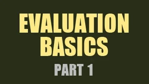 Evaluation Basics - Part 1