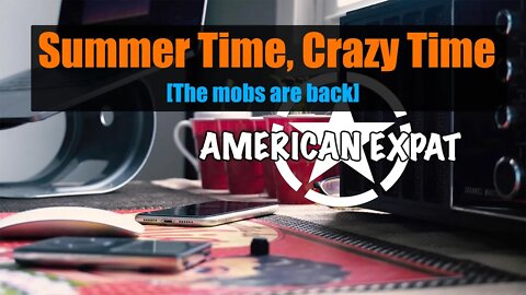 Summer Time, Crazy Time [The mobs are back]