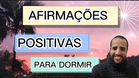 AFIRMAÇÕES POSITIVAS PARA DORMIR