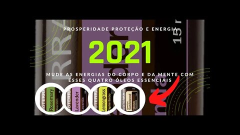 SAIBA QUAIS ÓLEOS ESSENCIAIS EM 2021 VÃO TRAZER PROSPERIDADE PROTEÇÃO E ENERGIA PARA A SUA VIDA