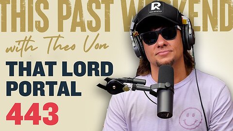 That Lord Portal | This Past Weekend w/ Theo Von #443