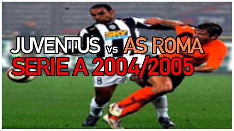 Juventus vs AS Roma (Italy Serie A 2004/2005)