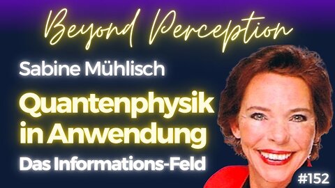 Quantenphysik in Anwendung: Verbindung mit dem ureigenen Informationsfeld | Sabine Mühlisch (#152)