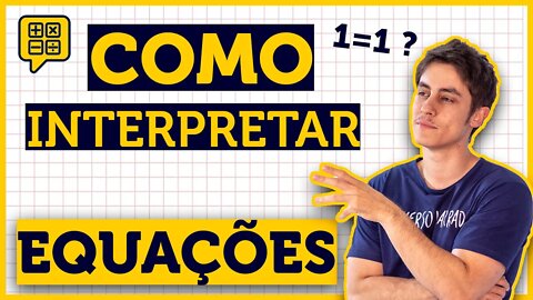 COMO A MATEMÁTICA FUNCIONA (DICA PARA RESOLVER PROBLEMAS DE EQUAÇÕES!)