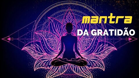 MANTRA DO DIA - MANTRA DA GRATIDÃO #mantra #mantradodia #mantras