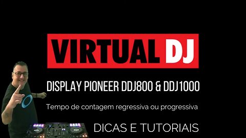 Tempo de contagem regressiva ou progressiva permanece no Display Pioneer DDJ800 no Virtual DJ