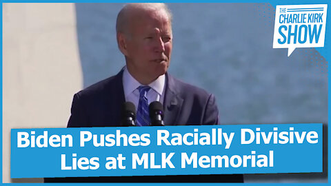 Biden Pushes Racially Divisive Lies at MLK Memorial