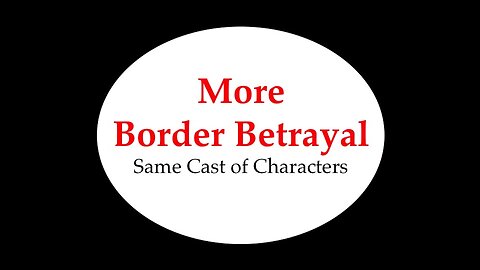 More Border Betrayal: Same Cast of Characters