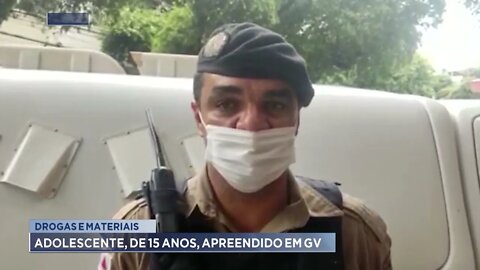 Drogas e materiais: Adolescente, de 15 anos, apreendido em GV