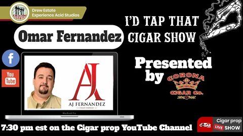 Omar Fernandez, I'd Tap That Cigar Show Episode 102