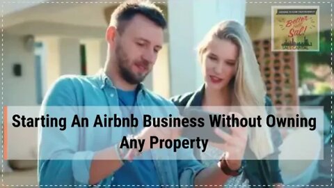 Starting An Airbnb Business Without Owning Any Property