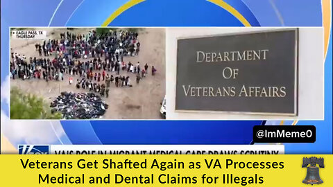 Veterans Get Shafted Again as VA Processes Medical and Dental Claims for Illegals