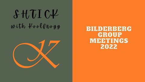 Bilderberg Group Meetings 2022