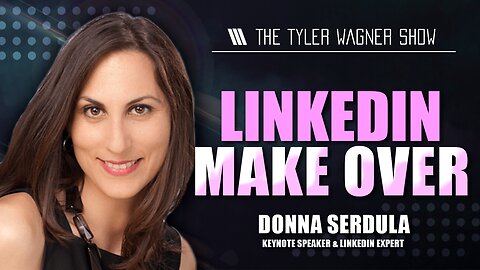 Donna Serdula: LinkedIn Make Over | The Tyler Wagner Show