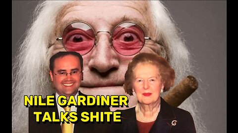 🇬🇧 THATCHERITE NILE GARDINER TALKS SHITE - BRITISH SABOTEURS