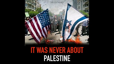 This was NEVER about Palestine. America and the rest of the Western World - WAKE THE FUNK UP!