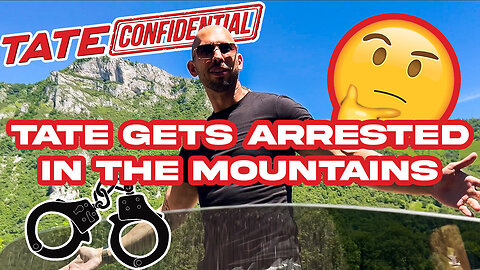 Tate Confidential Ep. 156 | TATE GETS ARRESTED IN THE MOUNTAINS