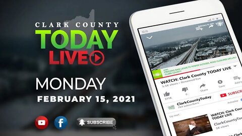 WATCH: Clark County TODAY LIVE • Monday, February 15, 2021