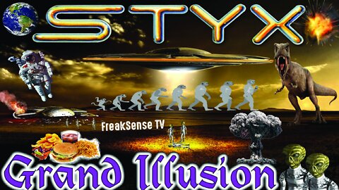 The Grand Illusion by Styx ~ Organized Society is a MASSIVE Lie!