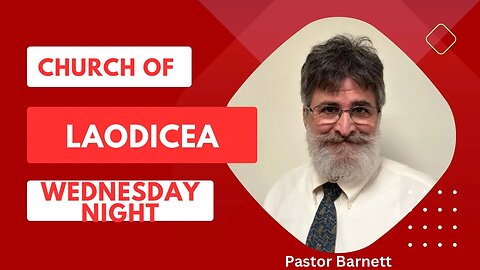 Pastor Barnett - “The Church of Laodicea” Pt. 1 (Wednesday Night Service)