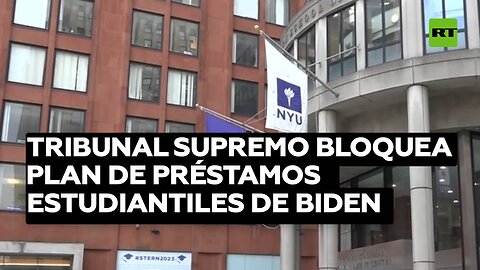 El Tribunal Supremo bloquea el plan de préstamos estudiantiles de Biden