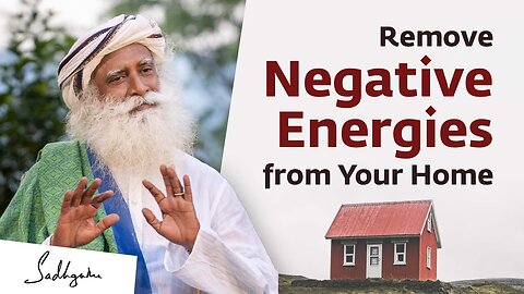 3 Ways to Remove Negative Energies From Your Home - Sadhguru