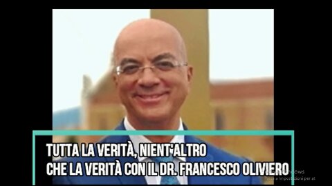 Tutta la verità, nient'altro che la verità! Dr. Francesco Oliviero