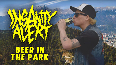 INSANITY ALERT - Beer in the Park (Official Music Video)