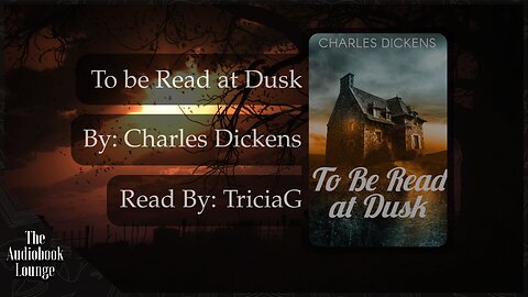 To be Read at Dusk, Dark Gothic Story by Charles Dickens