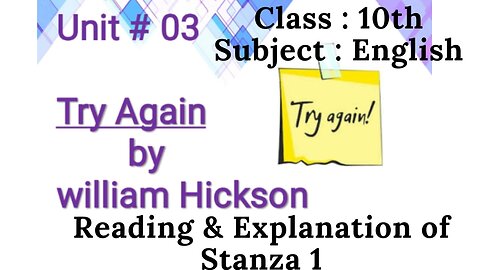 Try Again poem || Reading and explanation of stanza 1 || Unit 3 ||William Hickson