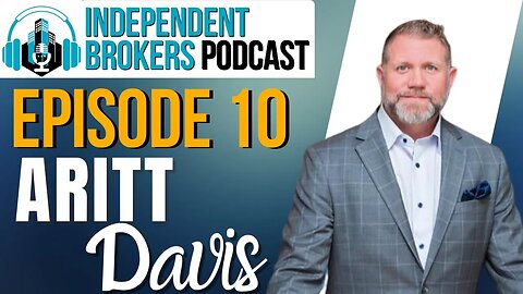 Episode 110: The Independent Broker Podcast - Aritt Davis