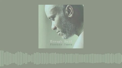 Phoenix James - ENOUGH SAID (Official Audio) Spoken Word Poetry