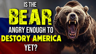 Is the Bear Angry Enough to Destroy America Yet? 09/25/2024