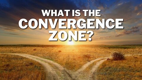 What is the "Convergence Zone," and why do you need to know about it?