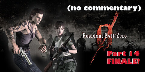 Resident Evil Zero ( no commentary ) : Part 14 : Finale!