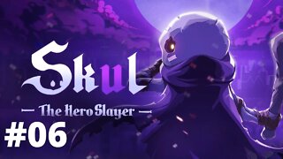 SKUL THE HERO SLAYER #06 - ENFRENTANDO O SEGUNDO BOSS