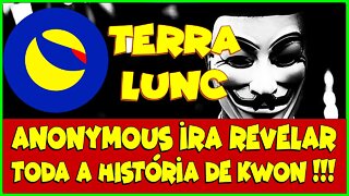 TERRA LUNC ANONYMOUS IRA REVELAR TODA A HISTÓRIA DE DO KWON !!!