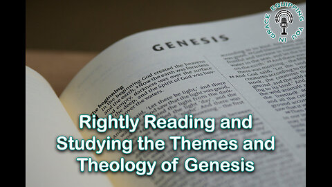 Rightly Reading and Studying the Themes and Theology of Genesis