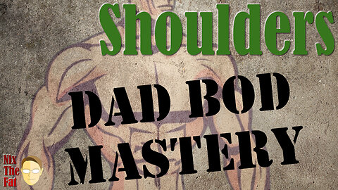 Dad Bod Mastery - Shoulders - 10/31/23