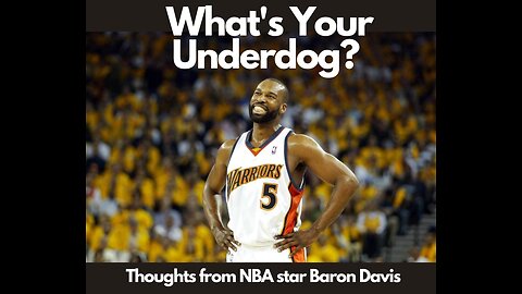 What's Your Underdog (With Baron Davis)