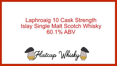 Laphroaig 10 Cask Strength | Flatcap Whisky Review #004