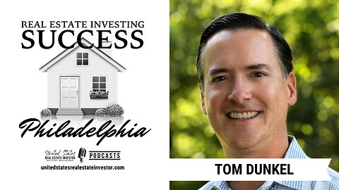 Real Estate Investing Success Philadelphia with Tom Dunkel