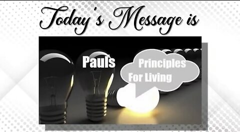 "Paul's Principles For Living" Lesson 6. Pastor Hobbs