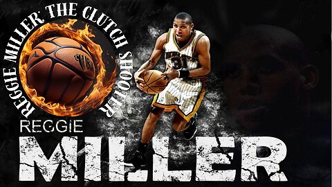 Reggie Miller: The Clutch Shooter