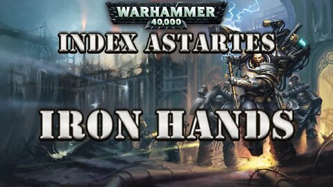 WARHAMMER 40K LORE: INDEX ASTARTES IRON HANDS