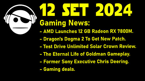 Gaming News | RX 7800M | Dragons Dogma 2 | TDU solar Crown | Ex Sony Executive | 12 SET 2024