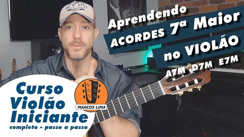 Acordes com Sétima Maior no Violão - Como fazer A7M D7M E7M. Aula fácil - Iniciante - Nível básico.