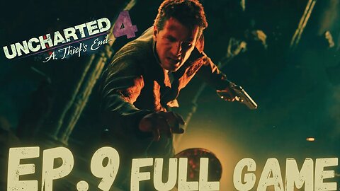 UNCHARTED 4: A THIEF'S END Gameplay Walkthrough EP.9- Let Go, Run FULL GAME